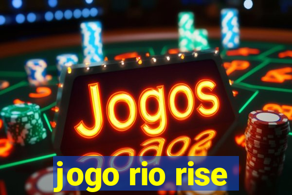 jogo rio rise