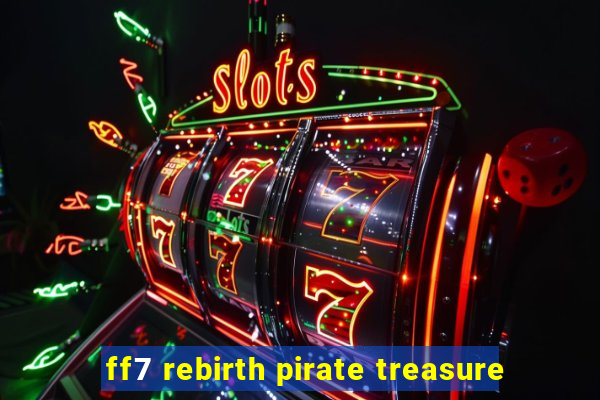 ff7 rebirth pirate treasure