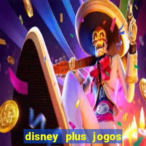 disney plus jogos de futebol