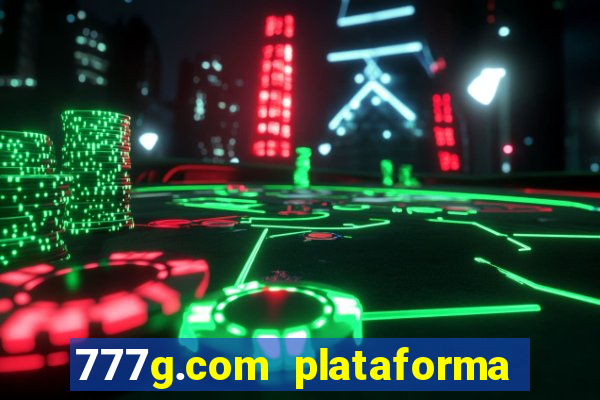 777g.com plataforma de jogos