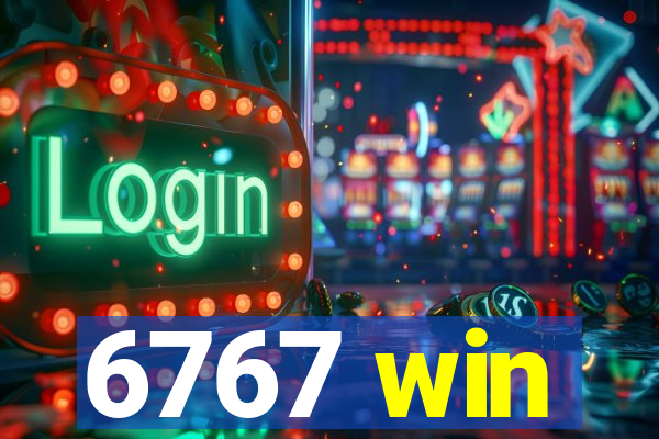 6767 win