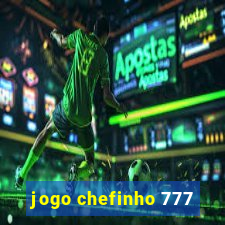 jogo chefinho 777