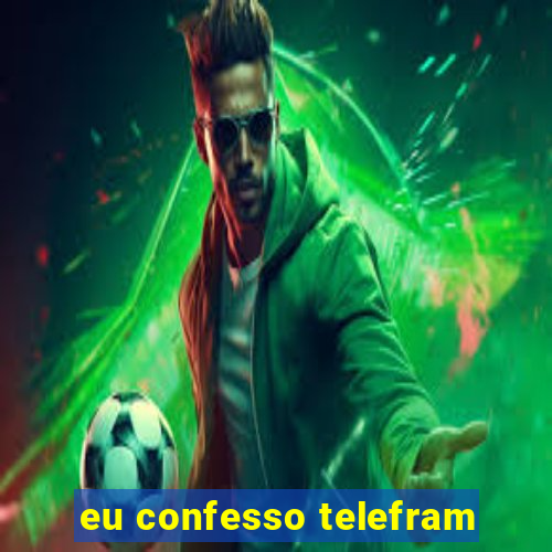 eu confesso telefram