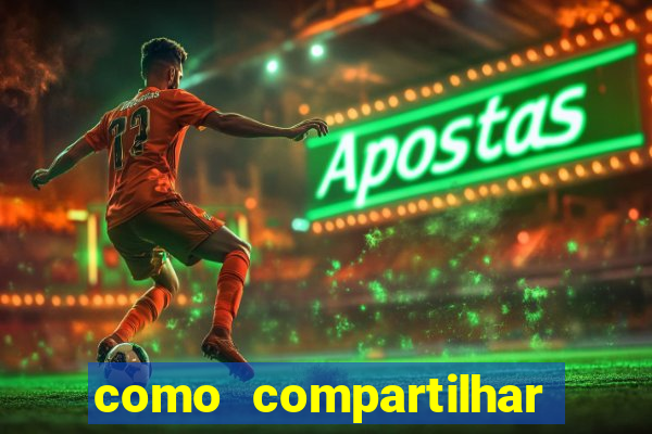 como compartilhar aposta no bet365