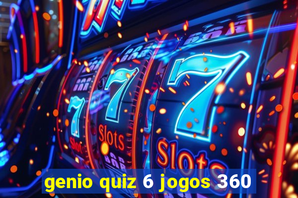 genio quiz 6 jogos 360