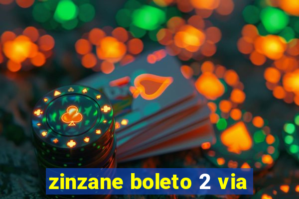 zinzane boleto 2 via