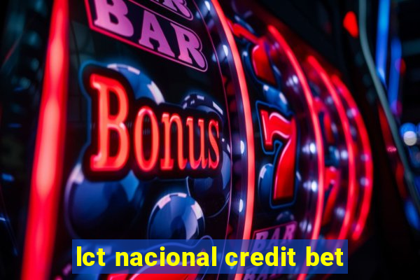 lct nacional credit bet