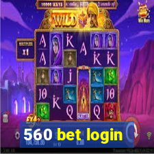 560 bet login