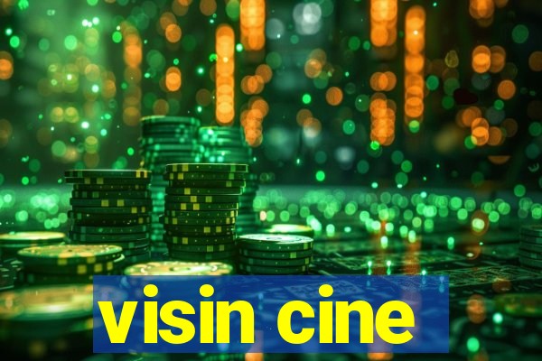 visin cine