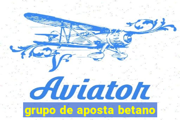 grupo de aposta betano