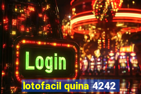 lotofacil quina 4242