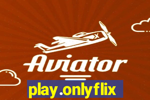 play.onlyflix