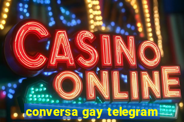 conversa gay telegram