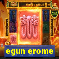 egun erome