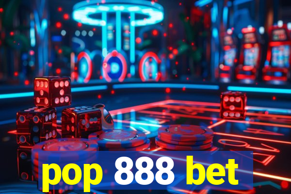 pop 888 bet