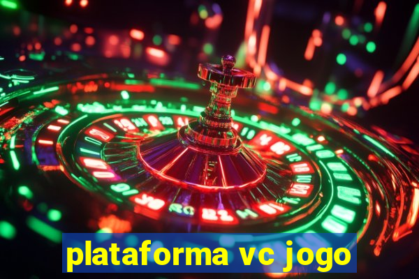 plataforma vc jogo