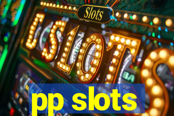 pp slots