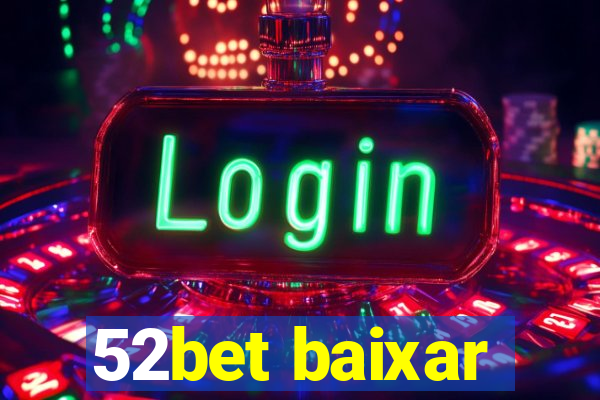 52bet baixar