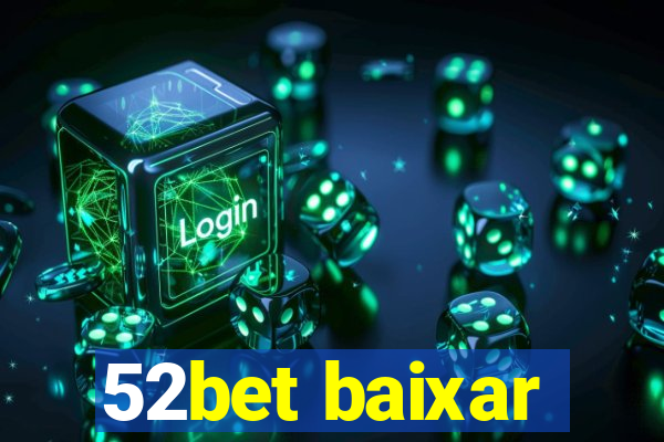 52bet baixar