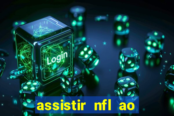 assistir nfl ao vivo gratis