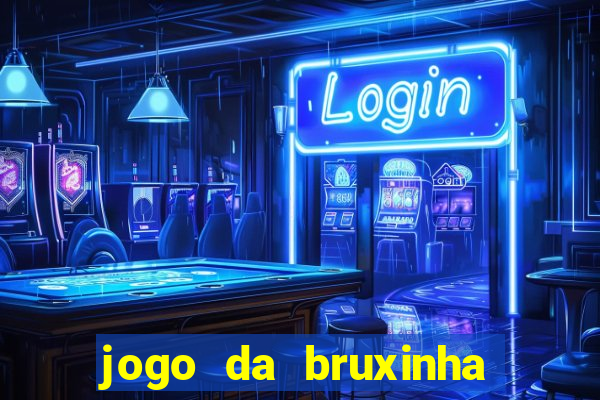 jogo da bruxinha ganhar dinheiro