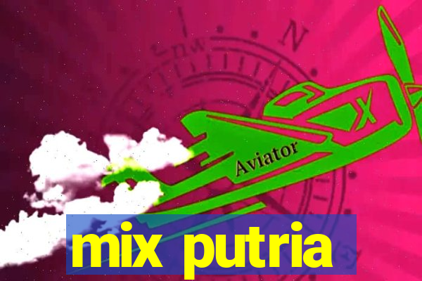 mix putria