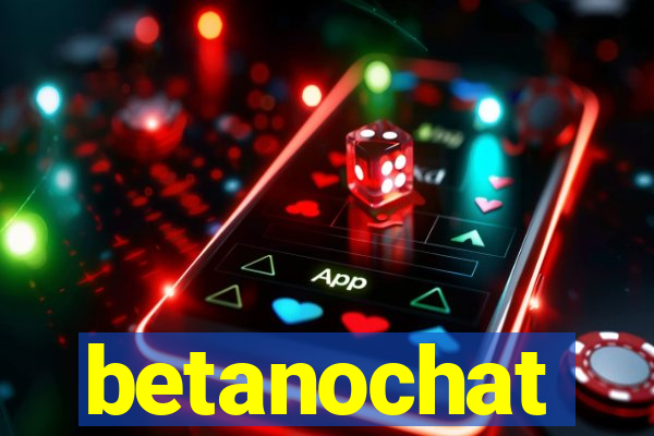 betanochat