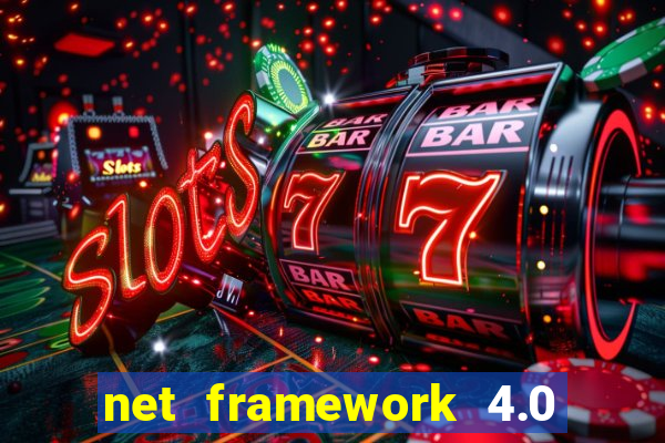 net framework 4.0 v 30319 windows 7 64 bit