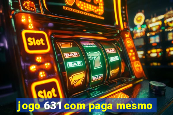 jogo 631 com paga mesmo