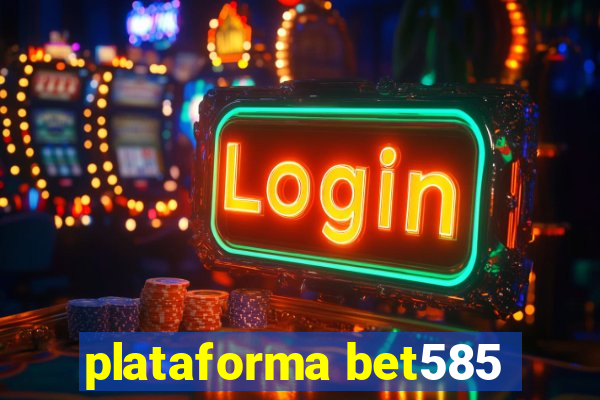 plataforma bet585