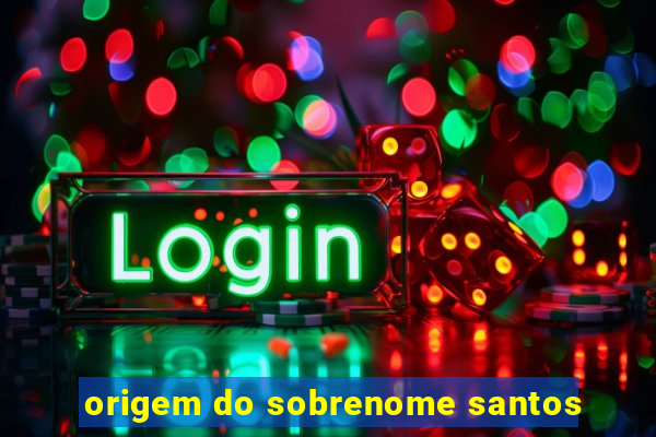 origem do sobrenome santos