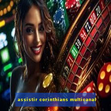 assistir corinthians multicanal