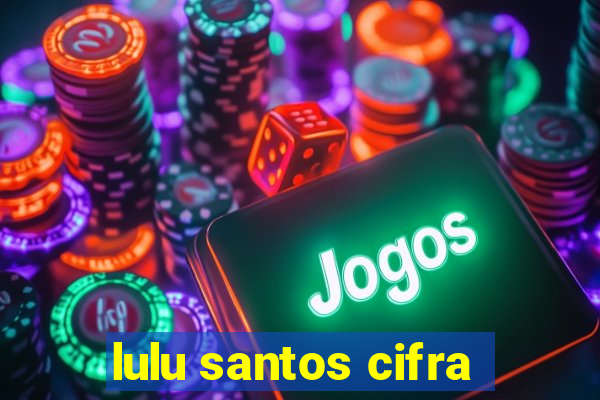 lulu santos cifra