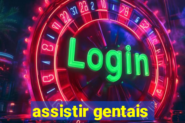 assistir gentais