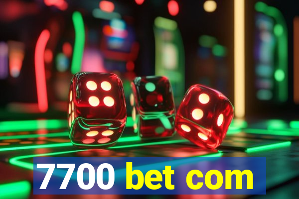 7700 bet com