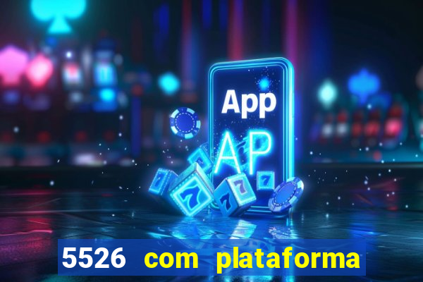 5526 com plataforma de jogos