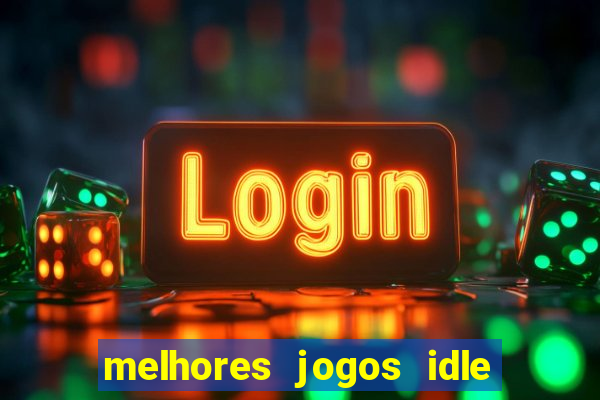 melhores jogos idle para android