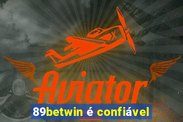 89betwin é confiável