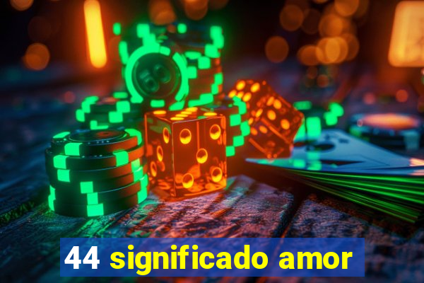 44 significado amor