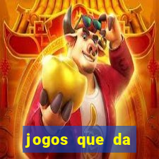 jogos que da dinheiro de verdade sem depositar