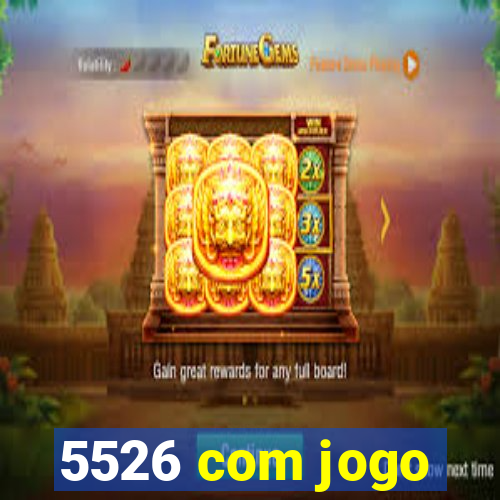 5526 com jogo