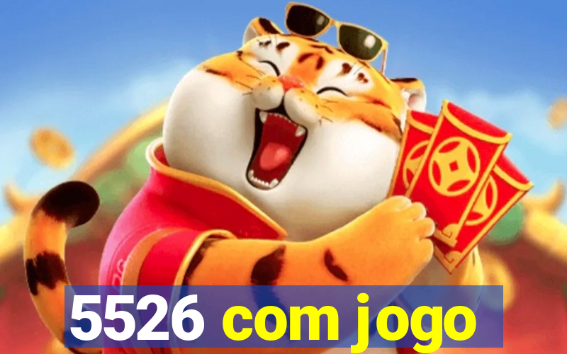 5526 com jogo