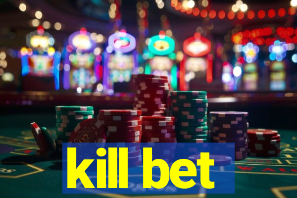 kill bet