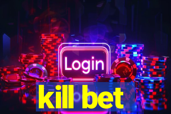 kill bet