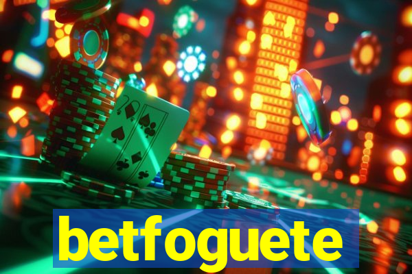 betfoguete