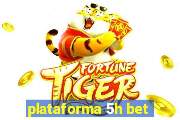 plataforma 5h bet