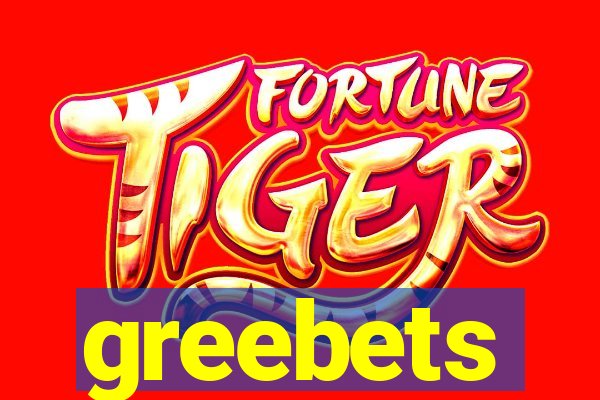 greebets