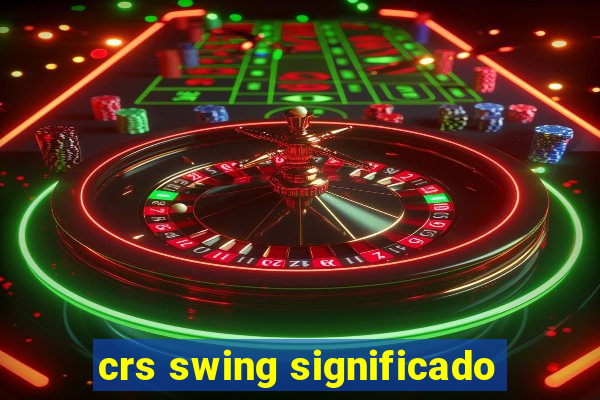 crs swing significado