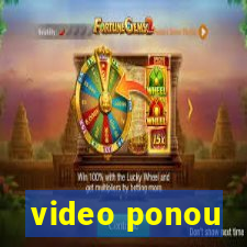 video ponou