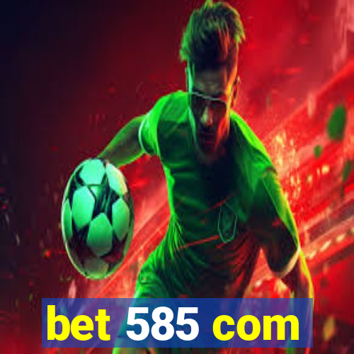 bet 585 com